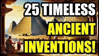 25 ANCIENT INVENTIONS You Wont Believe Existed Centuries Ago [upl. by Lysander]