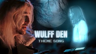 WULFF DEN Theme Song Official Video [upl. by Enidlarej]