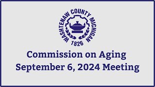 September 6 2024 Commission on Aging Meeting [upl. by Pietro]