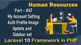 47  My Account Setting Auth Profile Image Update and Sidebar set  Human Resources in Laravel 10 [upl. by Jayne]