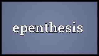 Epenthesis Meaning [upl. by Kelby]