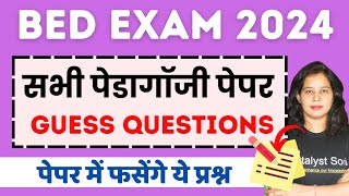 🔥Bed 1st Year Exam 2024  All Pedagogy paper Guess Questions  Catalyst Soni  Bed Exam 2024 [upl. by West]