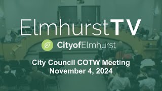 20241104 City of Elmhurst Council Meeting  COTW [upl. by Dygall]