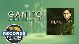 Ganito  Sarah Geronimo Official Lyric Video [upl. by Bej947]