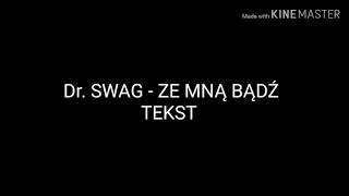 Dr SWAG  ZE MNĄ BĄDŹ TEKST [upl. by Francklyn]