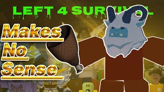 L4S Makes No Sense  Left 4 Survival Roblox [upl. by Albertina]