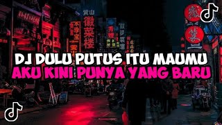 DJ DULU PUTUS ITU MAUMU AKU KINI PUNYA YANG BARU  DJ JANGAN CEMBURU JEDAG JEDUG VIRAL TIKTOK [upl. by Newob144]