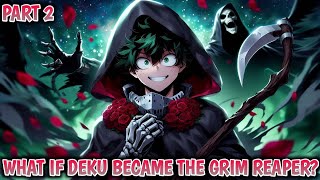 What If Deku Became the Grim Reaper Part 2 [upl. by Sculley]