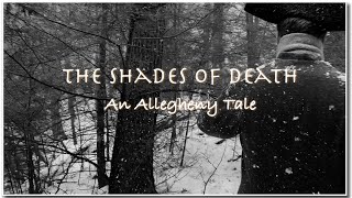 Tales of the Alleghenies Episode 8 The Shades of Death [upl. by Anabahs]