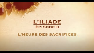 LIliade  Lheure des sacrifices épisode 2 [upl. by Sheley]