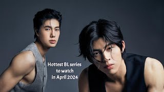 Top 10 hottest bl series to watch in April 2024 [upl. by Nyladgam]