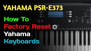 How To Factory Reset Yahama Keyboards  Yahama PSRE373 [upl. by Ocnarf]