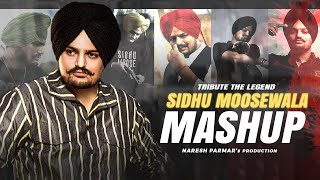 Sidhu Moose Wala Mashup  Tribute The Legend  Naresh Parmar [upl. by Gould]