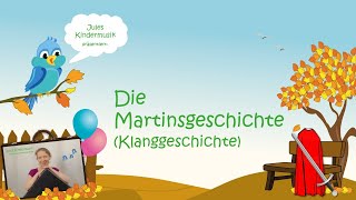 Die Martinsgeschichte Klanggeschichte [upl. by Townie]