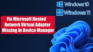 Fix Windows 1110 Microsoft Hosted Network Virtual Adapter Missing In Device Manager [upl. by Sivolc346]