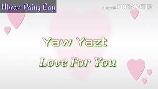 Yaw Yazt Love For You [upl. by Vtehsta]