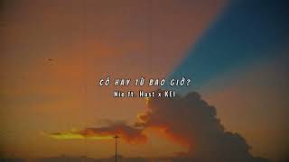 CÓ HAY TỪ BAO GIỜ  NIEE FT HAST X KEI [upl. by Budde412]