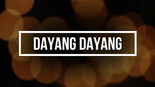 Dayang Dayang song w lyrics [upl. by Notsla]