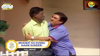 MUSIBAT KA DUSRA NAAM SUNDER I FULL MOVIE I Taarak Mehta Ka Ooltah Chashmah  तारक मेहता [upl. by Atirma670]