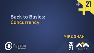 Back to Basics Concurrency  Mike Shah  CppCon 2021 [upl. by Eelrebmik564]