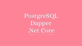 PostgreSQL and Dapper in Net Core  Part 1 [upl. by Hamil]