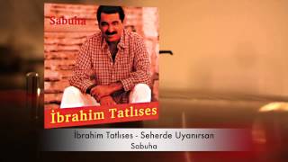 İbrahim Tatlıses  Seherde Uyanırsan [upl. by Croix269]