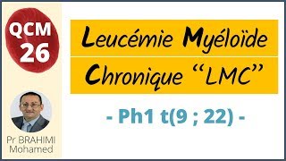 Leucémie Myéloide Chronique LMC Chromosome Ph1 t922  Hématologie QCM 26 [upl. by Latsyrhc]