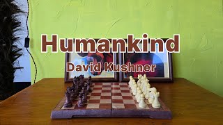 David Kushner  Humankind [upl. by Elizabet327]