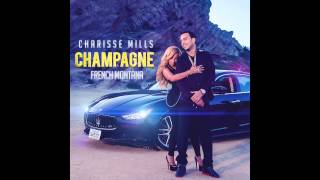 Charisse Mills feat French Montana  quotChampagnequot OFFICIAL VERSION [upl. by Adim]