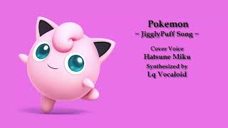 Pokemon  Jigglypuff Song Cover Voice  Hatsune Miku [upl. by Issiah9]