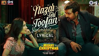 Nazar Teri Toofan  Lyrical  Merry Christmas Katrina Kaif Vijay Sethupathi  Pritam Varun Papon [upl. by Boonie]