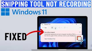 Fix Snipping Tool Not Recording Video or Audio on Windows 11  Recording Stopped Error [upl. by Narf]