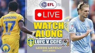 LEEDS UNITED VS COVENTRY CITY LIVE CHAMPIONSHIP WATCHALONG WITH ANALYSIS [upl. by Ellertal]