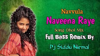 Navvula Naveena Raye Song Dhol Mix Full Bass Remix By Dj Siddu Nirmal [upl. by Tasia881]