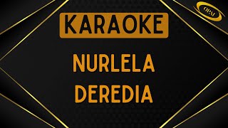 Deredia  Nurlela Karaoke [upl. by Dnomaj423]