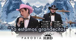 RBD  Sálvame  PARODIA quotYa estamos grandecitosquot [upl. by Ayotnahs]