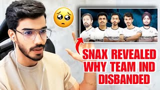 Snax Finally REVEALED Why Team IND Disbanded😳 [upl. by Asiral]