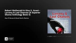 Robert Weibezahl amp Gina X Grant  Larceny amp Last Chances A Superior Shores Anthology Book 4 [upl. by Edythe]