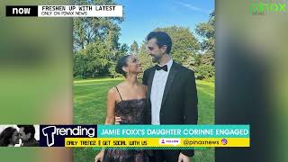 Jamie Foxx’s Daughter Corinne Foxx Engaged months after Fathers Death Scare [upl. by Kealey]