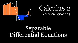 Calculus II  S06E03  Separable Differential Equations [upl. by Eudoca]