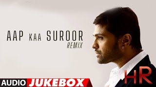 Himesh Reshammiya Remix Songs Audio Jukebox  Aap Ka Suroor [upl. by Atiugal]