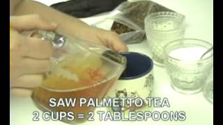 SAW PALMETTO TEA TWO CUPS [upl. by Nicole]