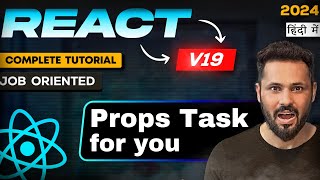 React JS 19 Tutorial in Hindi 25 Props Task for You [upl. by Nylikcaj20]