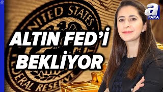 Fed Kararından Sonra Altın Fiyatları Düşecek Mi Altın İçin Alım Fırsatı Mı Şirin Sarı Açıkladı [upl. by Princess]