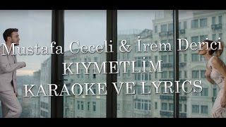 Mustafa Ceceli amp İrem Derici  Kıymetlim KARAOKE amp SÖZLERİ [upl. by Ninehc873]