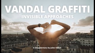 Documentary  VANDAL GRAFFITI INVISIBLE APPROACHES [upl. by Aisya]