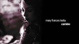 Mary Frances Leahy  Camino Official Audio [upl. by Mairb]