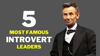 The Top 5 Famous Leaders Who Thrived As Introverts  Wise Introvert [upl. by Mulderig]