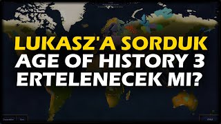 LUKASZA SORDUK  AGE OF HISTORY 3 ERTELENECEK Mİ [upl. by Haman]