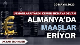 Almanyada maaşlar eriyor Kemer sıkmaya devam  30 Mayıs 2023 Oktan Erdikmen [upl. by Lynne]